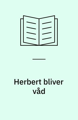 Herbert bliver våd
