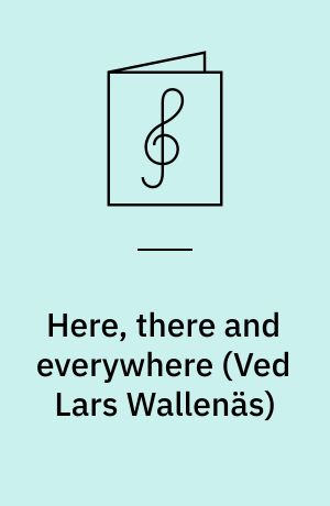 Here, there and everywhere