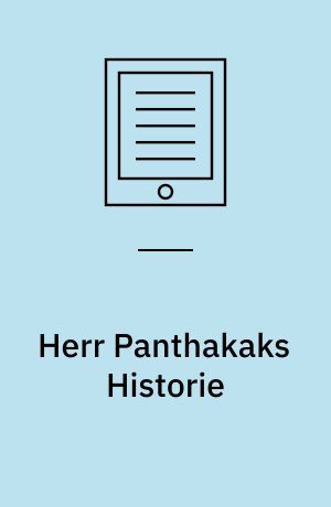 Herr Panthakaks Historie / Levnet og Meeninger : 2. reviderede udg.