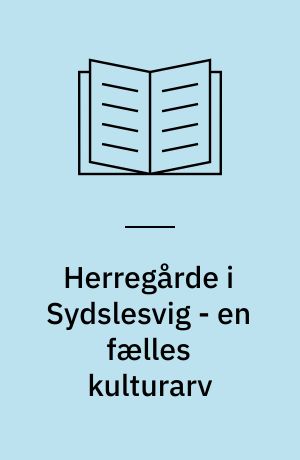 Herregårde i Sydslesvig - en fælles kulturarv