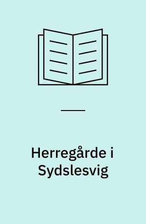 Herregårde i Sydslesvig : en fælles kulturarv