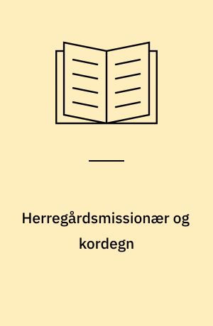 Herregårdsmissionær og kordegn : erindringer fra Lolland-Falster og Vallensbæk