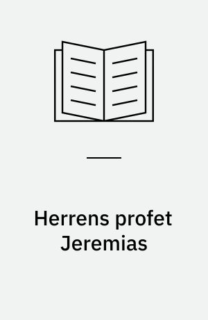 Herrens profet Jeremias : bibelstudie over udvalgte afsnit af Jeremias' Bog