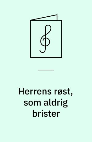 Herrens røst, som aldrig brister : Herrnhut, ca. 1740 : DK 164