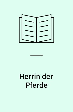 Herrin der Pferde : ein prähistorischer Roman