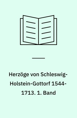 Herzöge von Schleswig-Holstein-Gottorf 1544-1713 : Findbuch des Bestandes Abt. 7. 1. Band