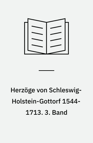 Herzöge von Schleswig-Holstein-Gottorf 1544-1713 : Findbuch des Bestandes Abt. 7. 3. Band