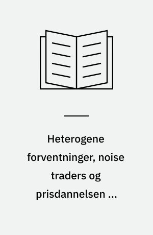 Heterogene forventninger, noise traders og prisdannelsen på aktier
