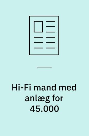 Hi-Fi mand med anlæg for 45.000
