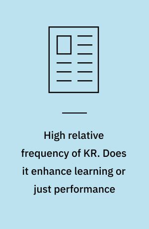 High relative frequency of KR. Does it enhance learning or just performance