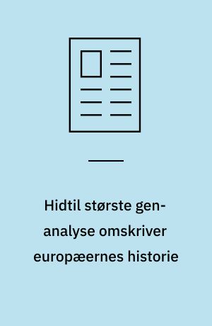 Hidtil største gen-analyse omskriver europæernes historie