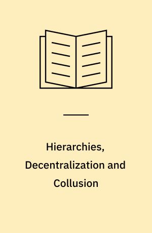 Hierarchies, Decentralization and Collusion