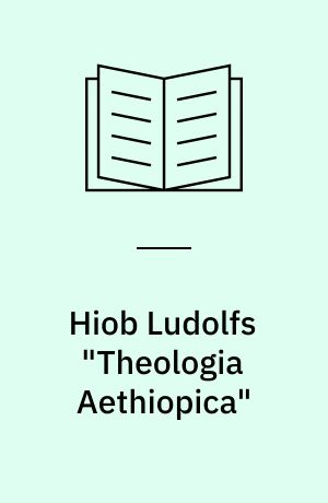 Hiob Ludolfs "Theologia Aethiopica"