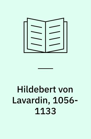 Hildebert von Lavardin, 1056-1133 : Humanitas an der Schwelle des höfischen Zeitalters