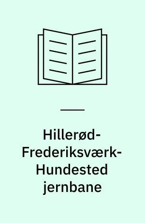 Hillerød-Frederiksværk-Hundested jernbane : 3. del: Rullende materiel, materieltegninger, sporplaner, Det danske Stålvalseværk A/S