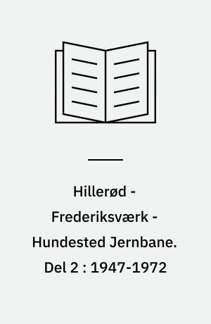 Hillerød - Frederiksværk - Hundested Jernbane. Del 2 : 1947-1972