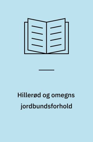 Hillerød og omegns jordbundsforhold : en ingeniør-geologisk beskrivelse