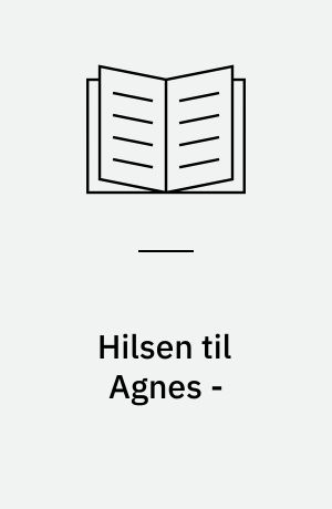 Hilsen til Agnes -