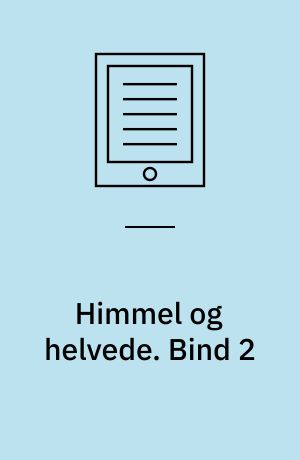 Himmel og helvede. Bind 2