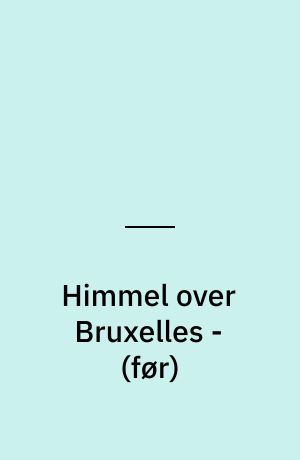 Himmel over Bruxelles - (før)