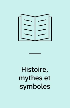 Histoire, mythes et symboles : Etudes de littérature française