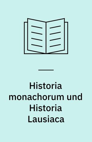 Historia monachorum und Historia Lausiaca : eine Studie zur Geschichte des Mönchtums und der frühchristlichen Begriffe Gnostiker und Pneumatiker