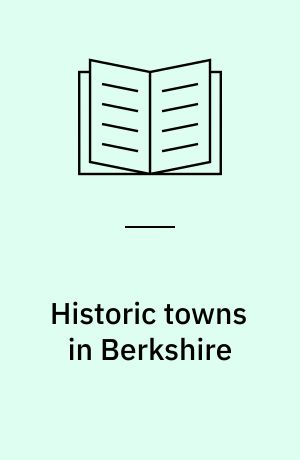 Historic towns in Berkshire : an archaeological appraisal