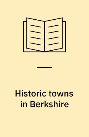 Historic towns in Berkshire : an archaeological appraisal
