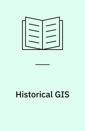 Historical GIS : technologies, methodologies and scholarship