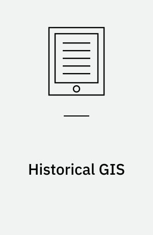 Historical GIS : technologies, methodologies, and scholarship