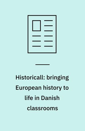 Historicall: bringing European history to life in Danish classrooms