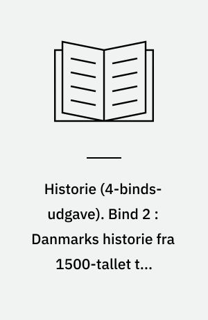 Historie. Bind 2 : Danmarks historie fra 1500-tallet til landboreformerne