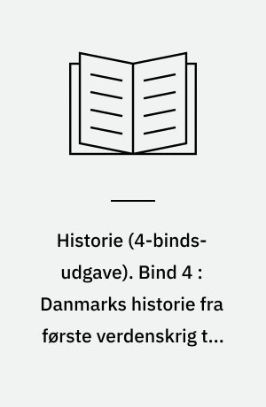 Historie -- Arbejdshæfte. Bind 4 : Danmarks historie fra første verdenskrig til i dag