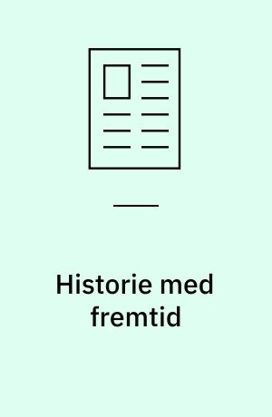 Historie med fremtid : - perspektiver i historieundervisningen
