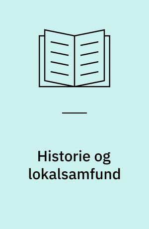 Historie og lokalsamfund : en håndbog i formidling