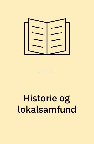 Historie og lokalsamfund : en håndbog i formidling