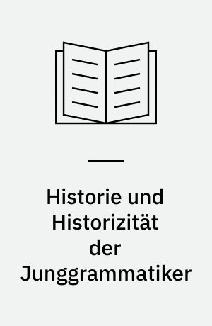 Historie und Historizität der Junggrammatiker