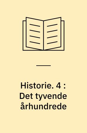 Historie. 4 : Det tyvende århundrede
