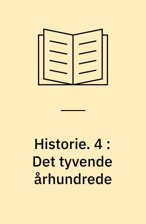 Historie. 4 : Det tyvende århundrede