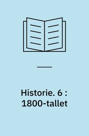 Historie. 6 : 1800-tallet