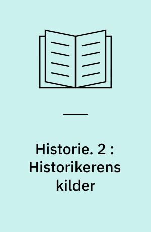 Historie. 2 : Historikerens kilder