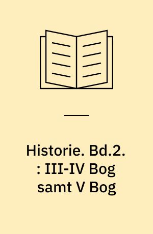 Historie. Bd.2. : III-IV Bog samt V Bog : Kap 1-24