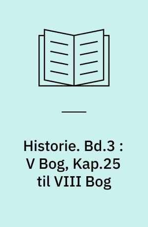 Historie. Bd.3 : V Bog, Kap.25 til VIII Bog