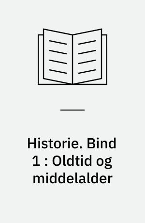 Historie. Bind 1 : Oldtid og middelalder