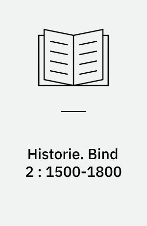 Historie. Bind 2 : 1500-1800