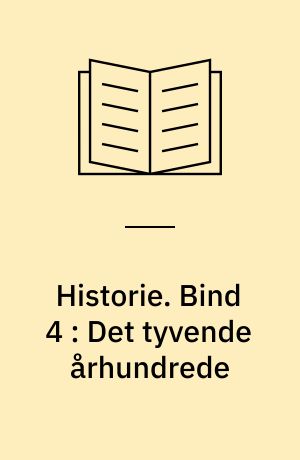 Historie. Bind 4 : Det tyvende århundrede