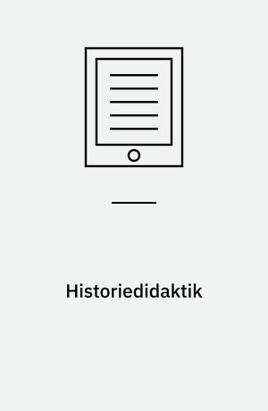 Historiedidaktik : mellem teori og praksis