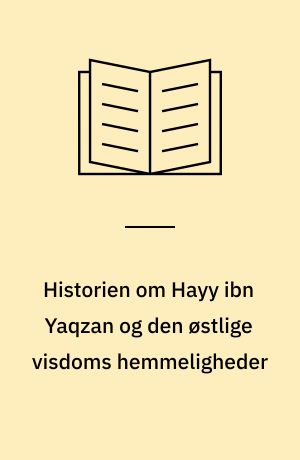 Historien om Hayy ibn Yaqzan og den østlige visdoms hemmeligheder