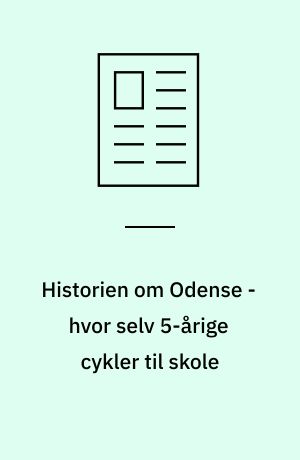 Historien om Odense - hvor selv 5-årige cykler til skole