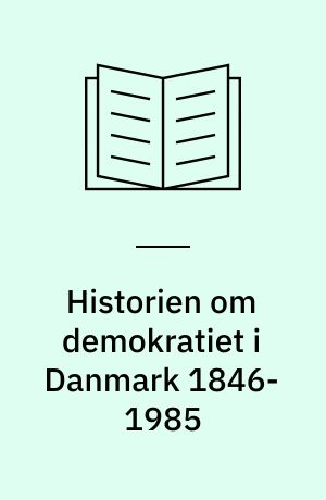 Historien om demokratiet i Danmark 1846-1985